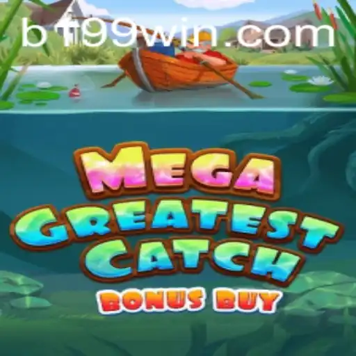 MegaGreatestCatchBonusBuy: Dive into the Exciting World of 199WIN